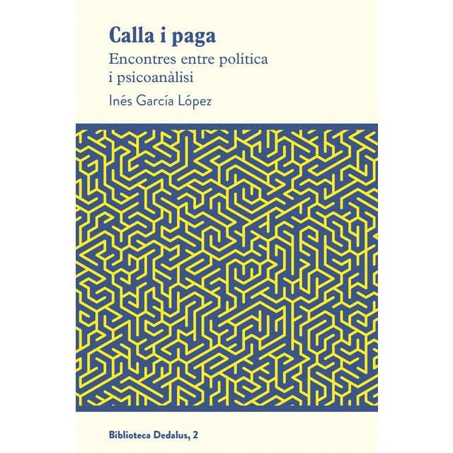 Col·loqui entorn el llibre Calla i paga. Encontres entre política i Psiconàlisi. 