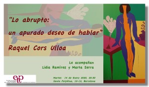 Lo abrupto: un apurado deseo de hablar  - Testimoni de passi de Raquel Cors Ulloa