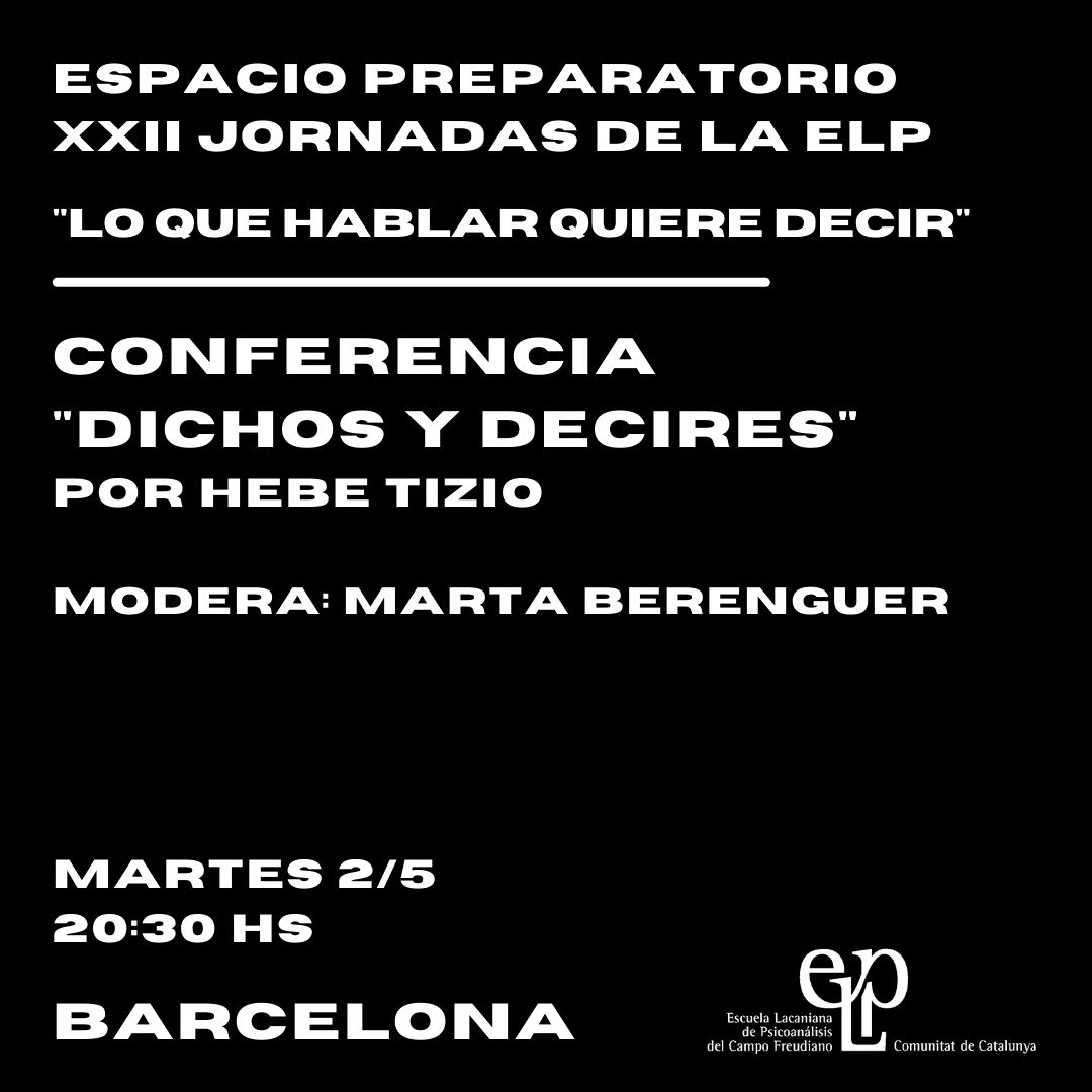 ESPACIO PREPARATORIO XXII JORNADAS DE LA ELP
CONFERENCIA: DICHOS Y DECIRES 